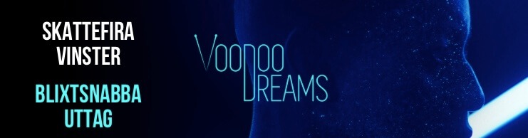 Voodoo Dreams blixtsnabba uttag och skattefria vinster