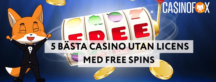 5 bästa casino utan licens som ger free spins