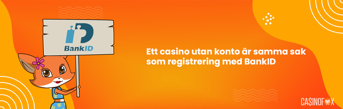 När du spelar casino utan konto slipper du manuell registrering och får säkerheten av BankID login
