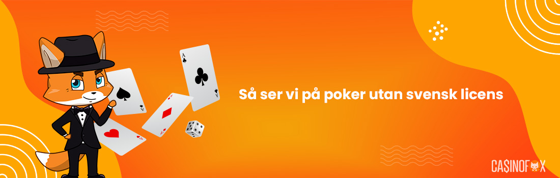 Mr Fox sammanfattar allt om poker utan svensk licens