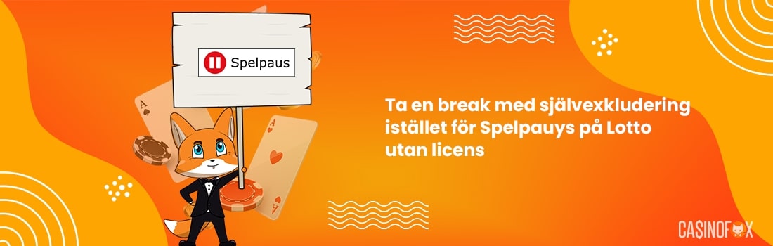 Ta Spelpaus på lotto utan svensk licens med självexkludering